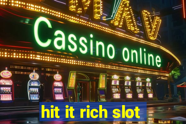 hit it rich slot